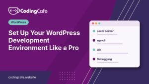 Set Up Your WordPress Development Environment Like a Pro