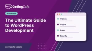The Ultimate Guide to WordPress Development