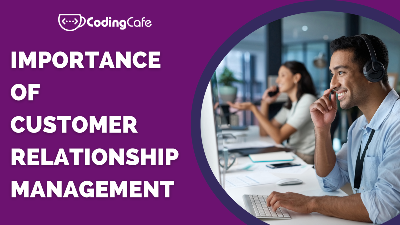 Importance of Customer Relationship Management (CRM)
