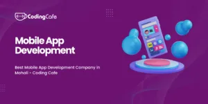 Best Mobile App Development Company in Mohali - Coding Cafe