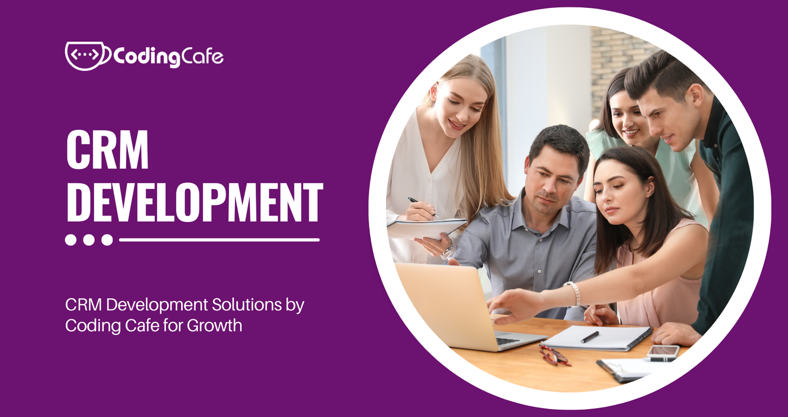 CRM Development Solutions by Coding Cafe for Growth