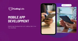 Mobile App Development with Coding Cafe: Grow Your Business