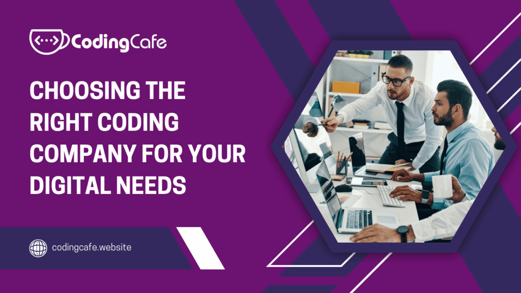 Choosing the Right Coding Company for Your Digital Needs 1 Coding Company