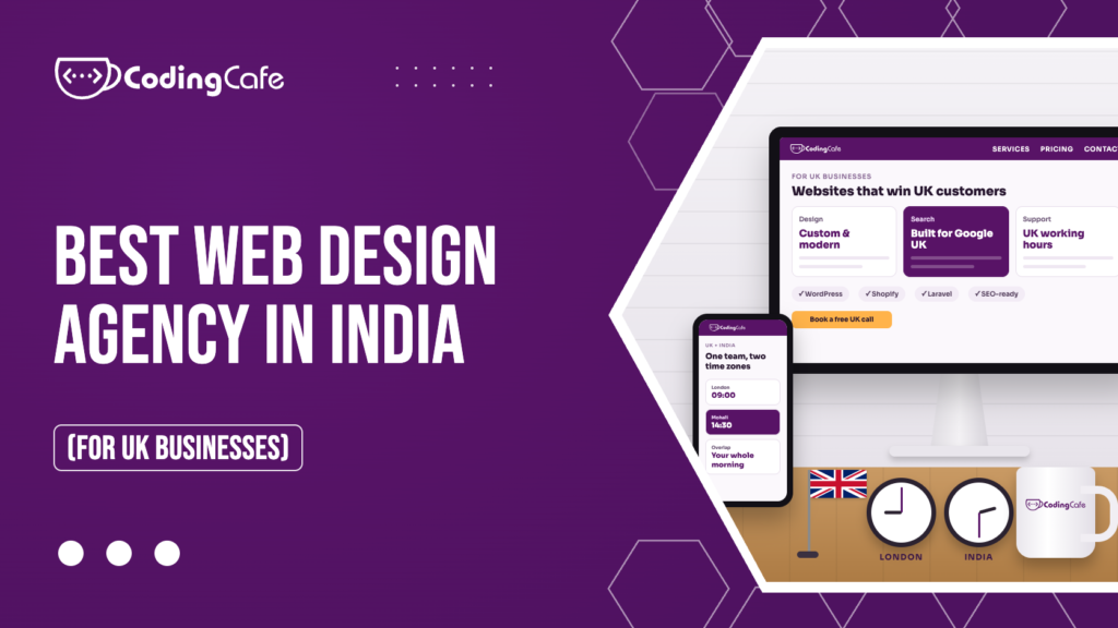 Best Web Design Agency in India for UK Businesses (2026 Guide) 1 Best web design agency in India for UK businesses: CodingCafe