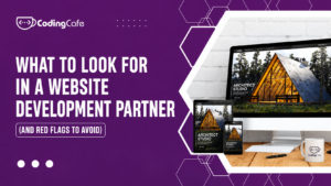 What to Look for in a Website Development Partner (And Red Flags to Avoid)