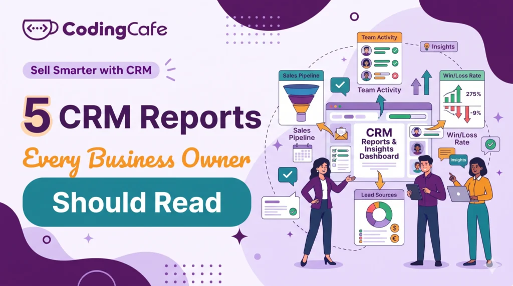5 Crm Reports Every Business Owner Should Read