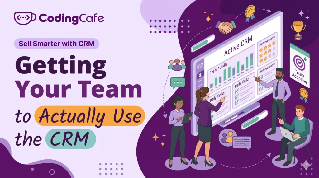 Getting Your Team to Actually Use the CRM 1 Getting Your Team To Actually Use The Crm