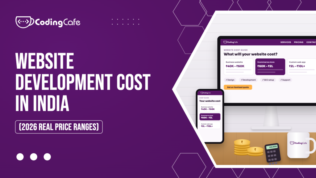Website Development Cost in India (2026): Real Price Ranges 1 Website development cost in India 2026: CodingCafe price ranges for business websites, ecommerce stores and custom web apps