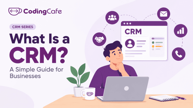 What Is a CRM? A Simple Guide for Businesses
